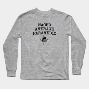 Nacho Average Paramedic Long Sleeve T-Shirt